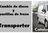 OFERTA Cambio de discos y pastillas de freno para tu Transporter, todo incluido!